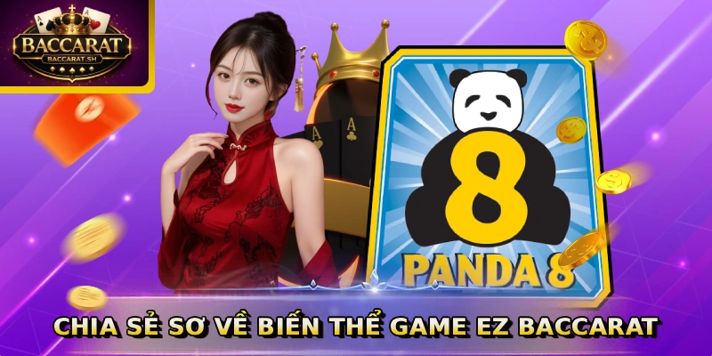 Chia sẻ sơ về biến thể game EZ Baccarat