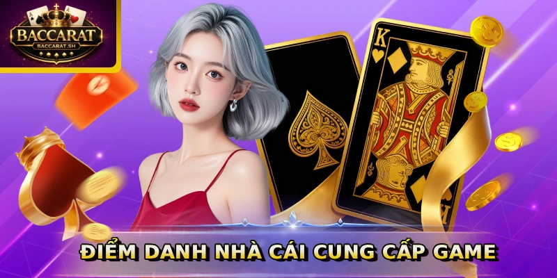 Điểm danh nhà cái cung cấp game