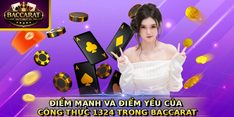 Điểm mạnh và điểm yếu của công thức 1324 trong Baccarat