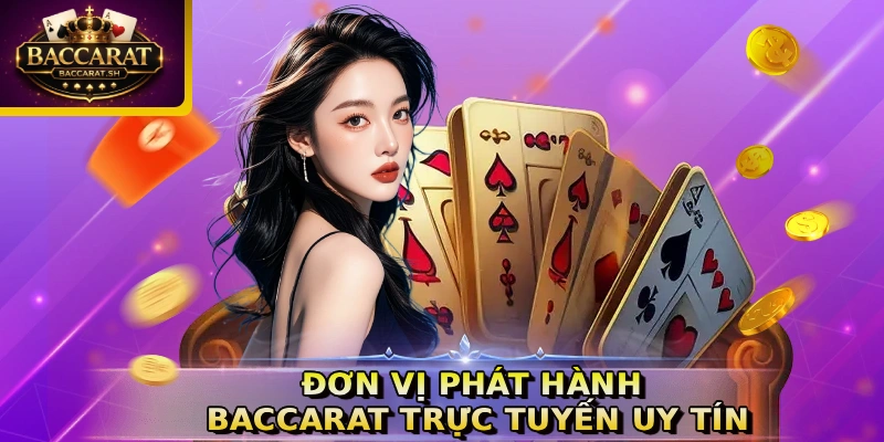 Đơn vị phát hành Baccarat trực tuyến uy tín