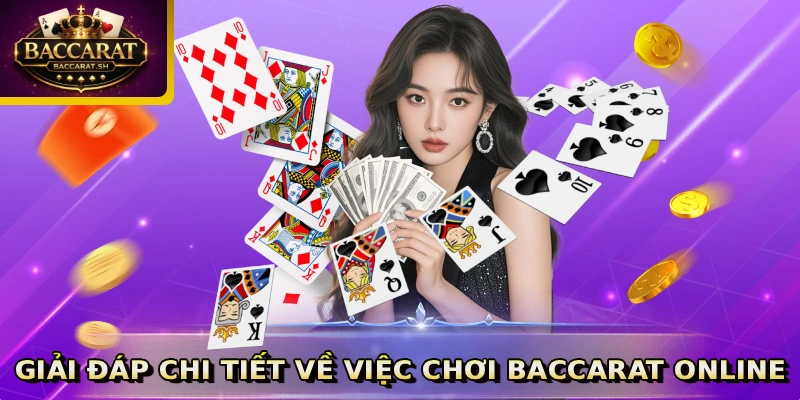 Giải đáp chi tiết về việc chơi Baccarat online
