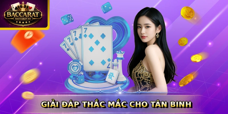Giải đáp thắc mắc cho tân binh