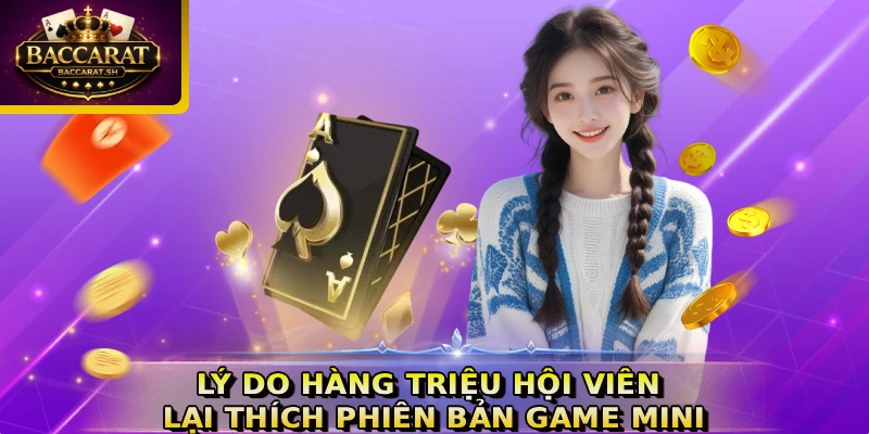 Lý do hàng triệu hội viên lại thích phiên bản game Mini