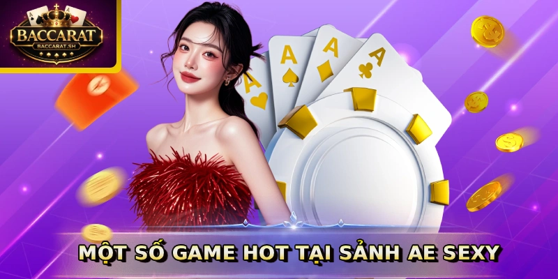 Một số game hot tại sảnh AE Sexy