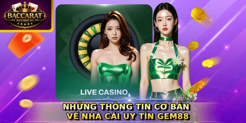Những thông tin cơ bản về nhà cái uy tín GEM88