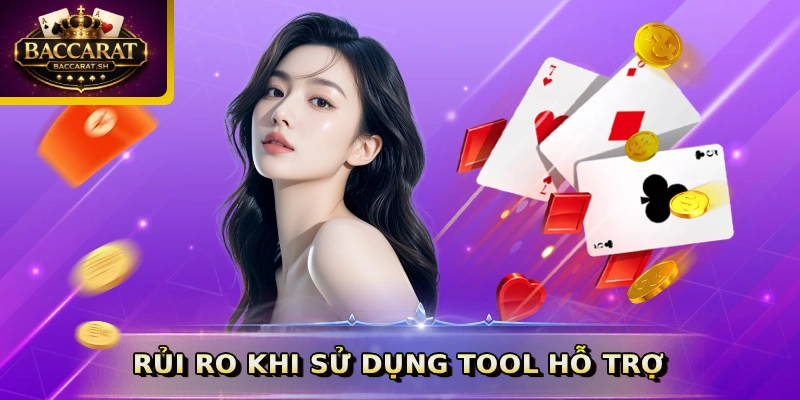 Rủi ro khi sử dụng tool hỗ trợ