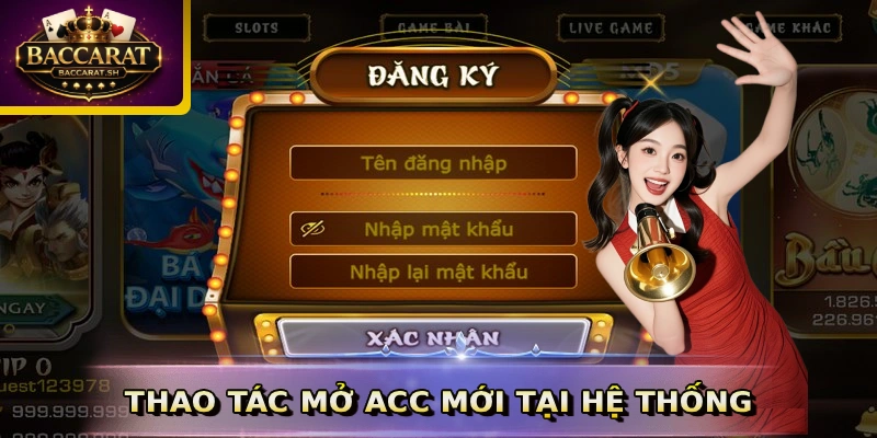 Thao tác mở acc mới tại hệ thống