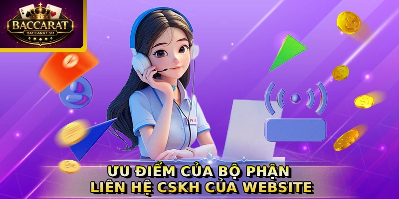 Ưu điểm của bộ phận liên hệ CSKH của website